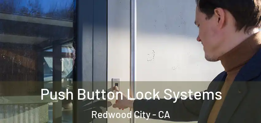  Push Button Lock Systems Redwood City - CA